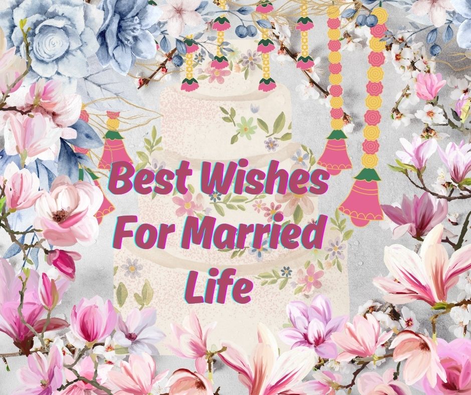 best happy married life wishes