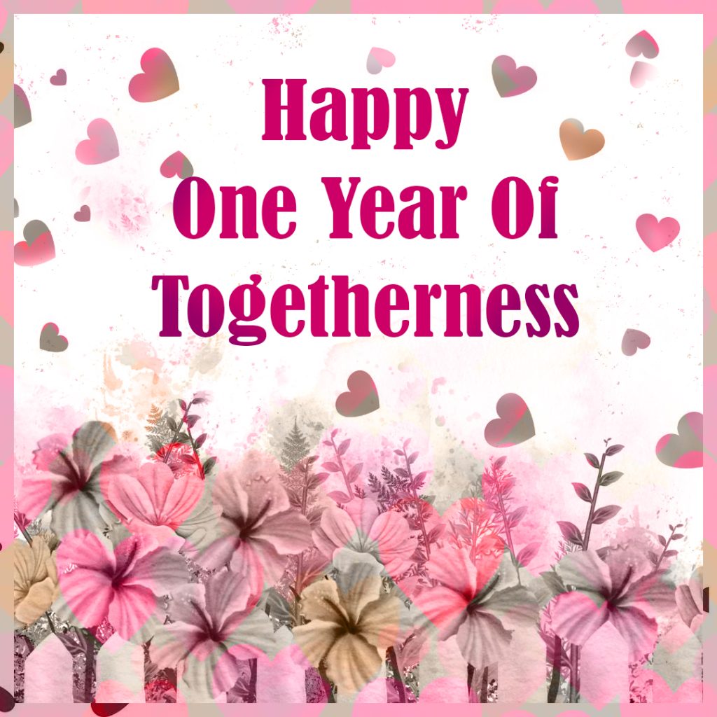 happy one year of togetherness