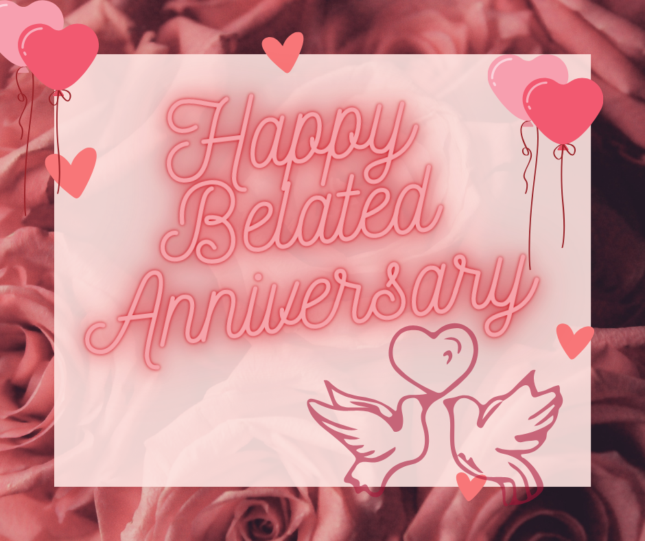 happy belated anniversary wishes