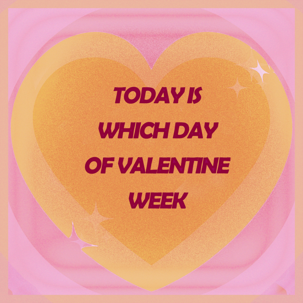 today is which day of valentine week 2025 